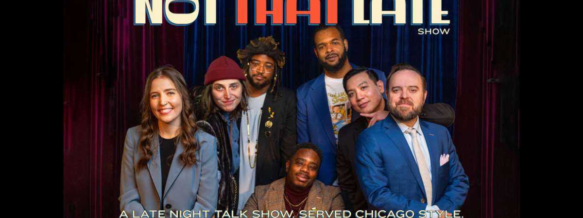 Chicago's Late Night Talk Show: The Not That Late Show