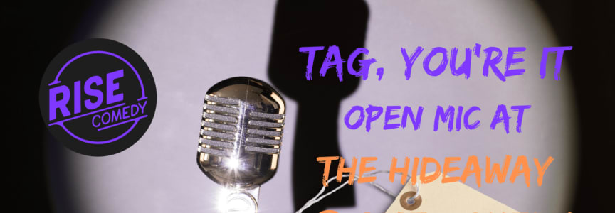 Tag, You’re It! Open Mic
