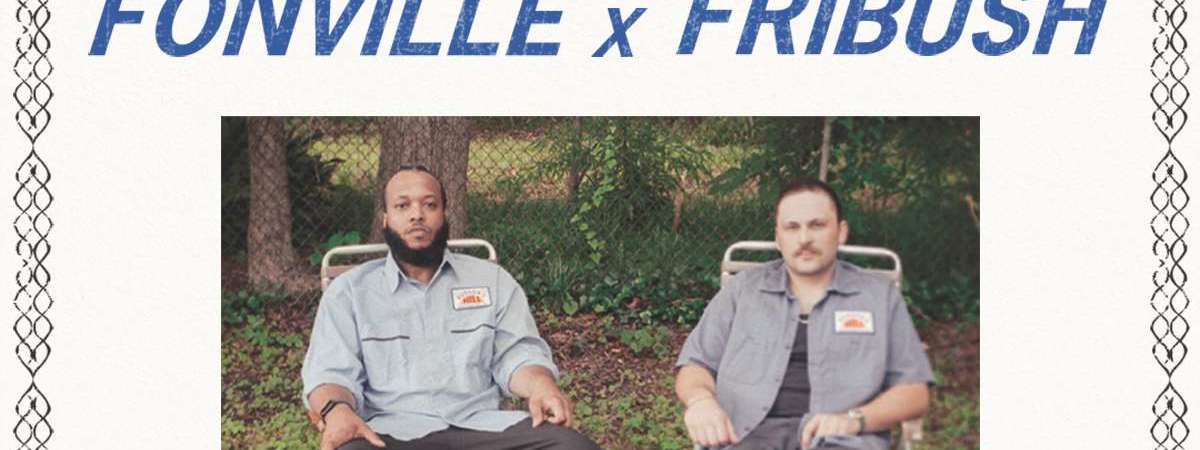 Fonville x Fribush w/ Special Guests