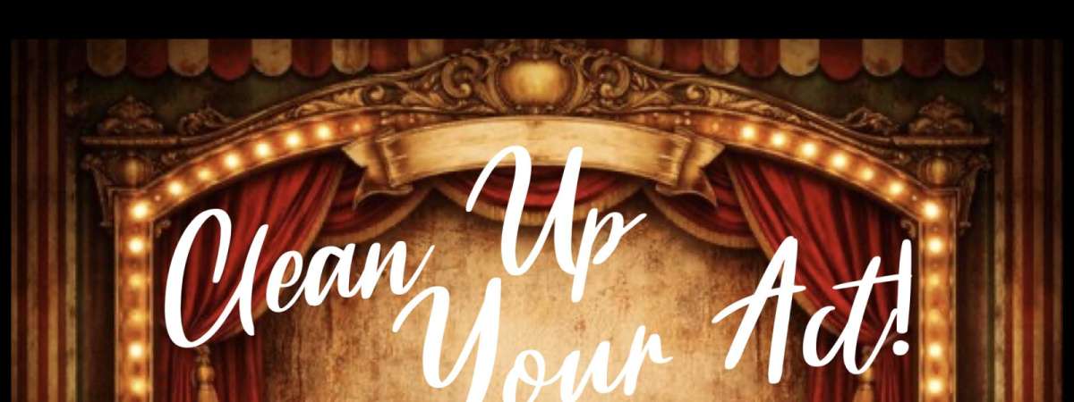 Clean Up Your Act! - Solo Act Development Showcase
