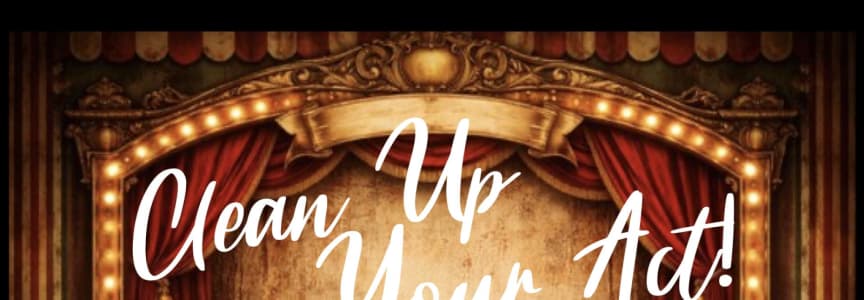 Clean Up Your Act! - Solo Act Development Showcase