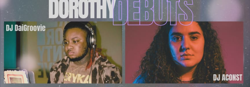 Dorothy Debuts ft. DJs DaiGroovie & ACONST