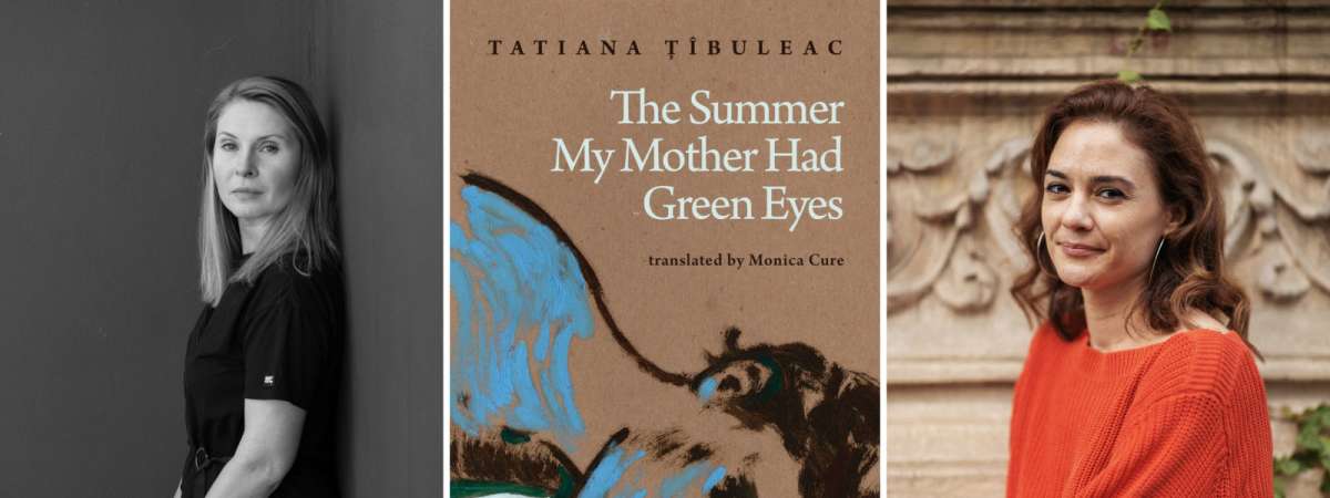 The Summer My Mother Had Green Eyes: Tatiana Țîbuleac & Monica Cure