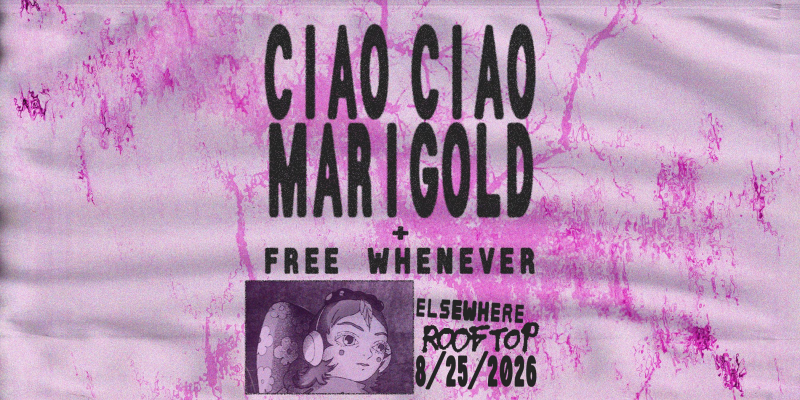 Ciao Ciao Marigold, Free Whenever