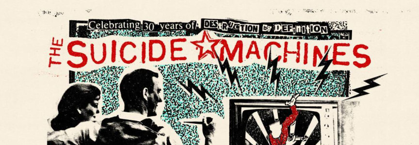 THE SUICIDE MACHINES Celebrating 30 Years of ‘Destruction By Definition' w / Bad Operation / Noogy