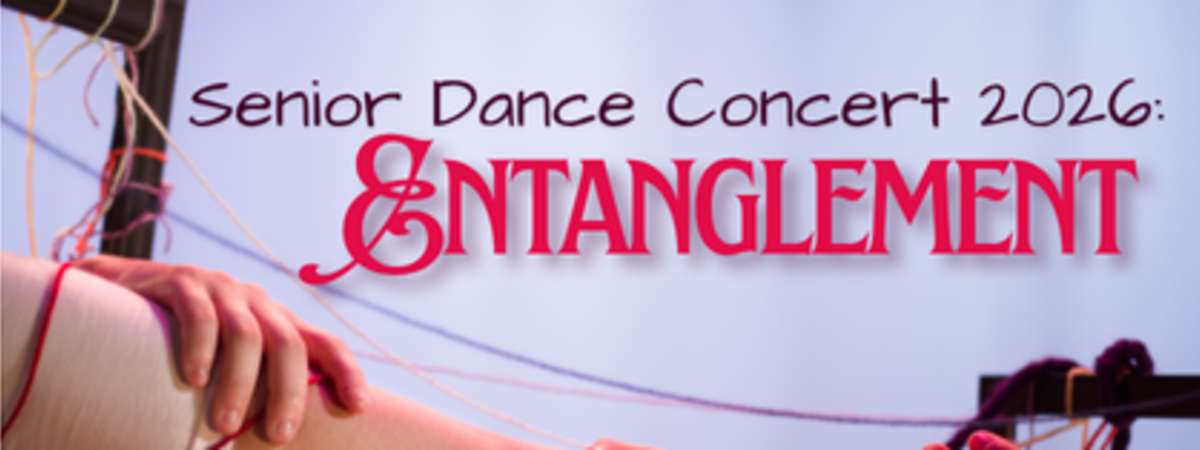 Senior Dance Concert:  ENTANGLEMENT