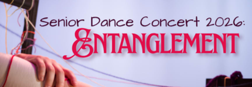 Senior Dance Concert:  ENTANGLEMENT