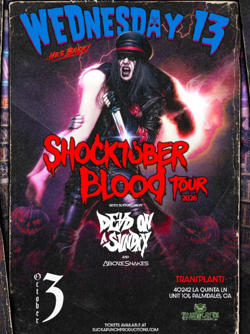 WEDNESDAY 13 with DEAD ON A SUNDAY and ABOVE SNAKES