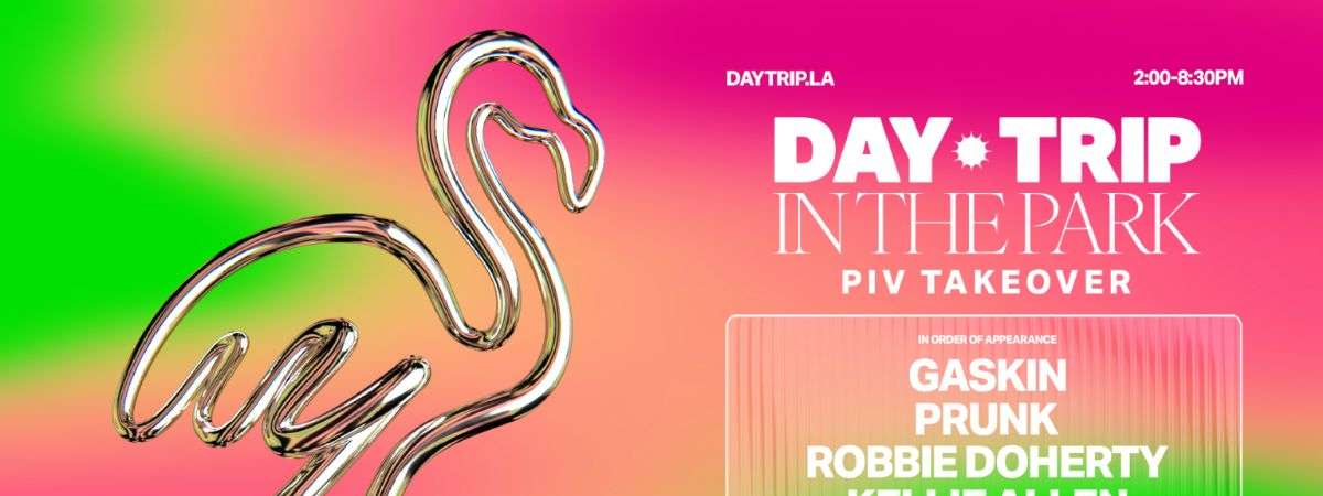 Day Trip Feat. Piv Takeover: Gaskin, Prunk, Robbie Doherty, Kellie Allen