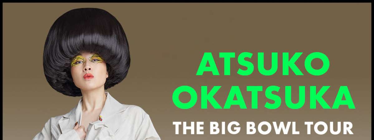 Atsuko Okatsuka, The Big Bowl Tour