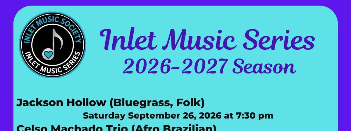 Inlet Music Series 2026-2027 Season: Season Passes on sale May 15- Sept 15