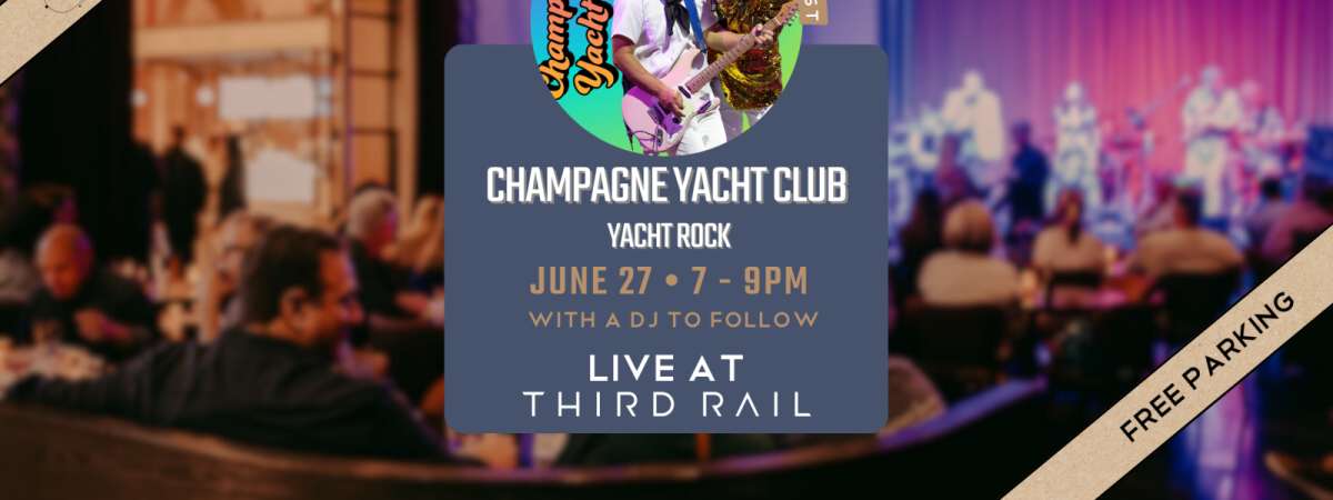 Champagne Yacht Club | LIVE in Third Rail
