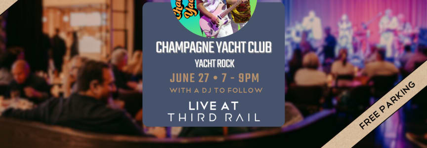 Champagne Yacht Club | LIVE in Third Rail