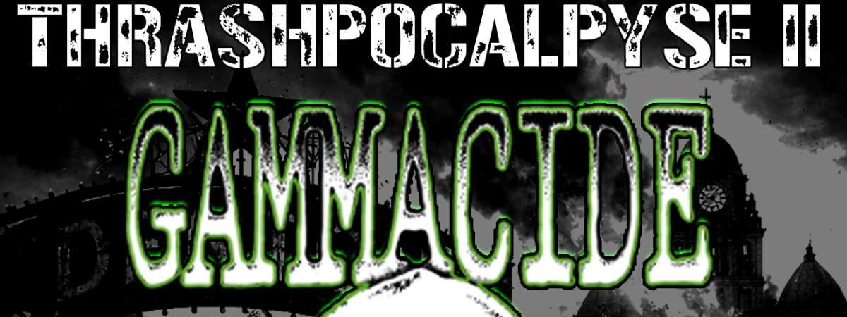 Thrashpocalpyse II: Gammacide | Silvertonguedevil | Chemicaust | Maldevera [SHOWROOM]