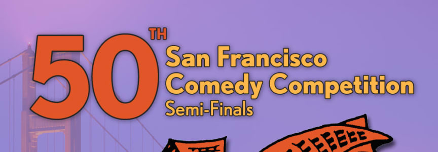 50th San Francisco Comedy Competition Semi-Finals