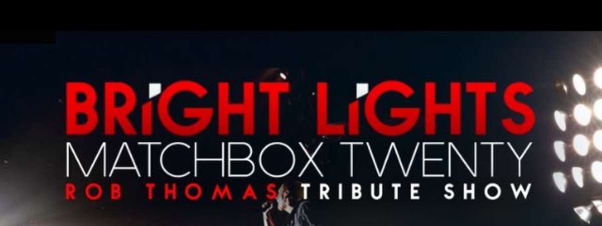 Bright Lights: Matchbox 20 and Rob Thomas Tribute