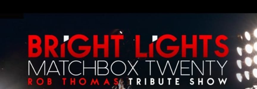Bright Lights: Matchbox 20 and Rob Thomas Tribute
