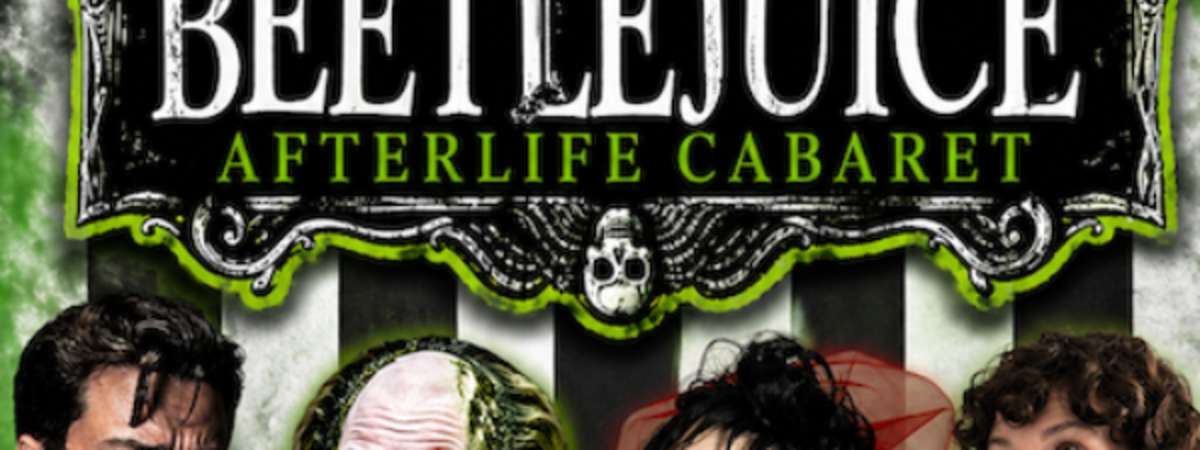 Beetlejuice Afterlife Cabaret
