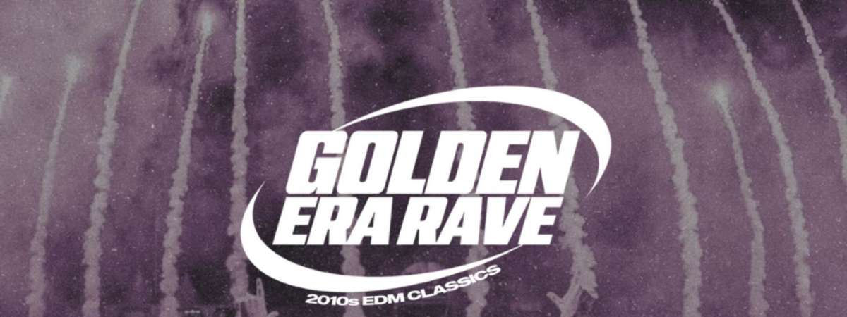 Golden Era Rave - 2010’s EDM Classics