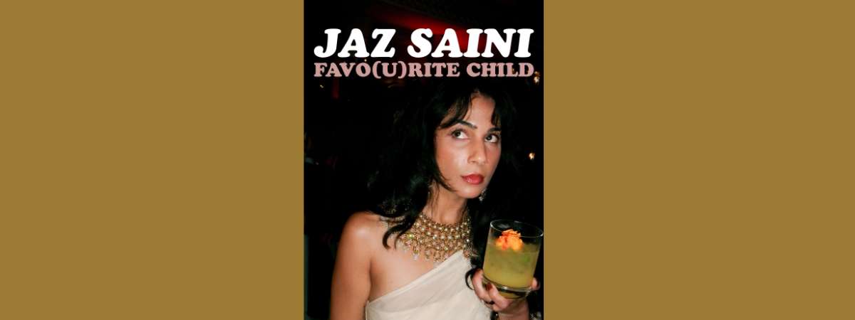 Jaz Saini: Favo(u)rite Child