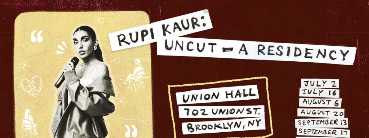 Rupi Kaur: Uncut – A Residency