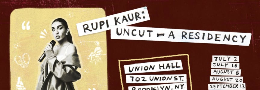 Rupi Kaur: Uncut – A Residency