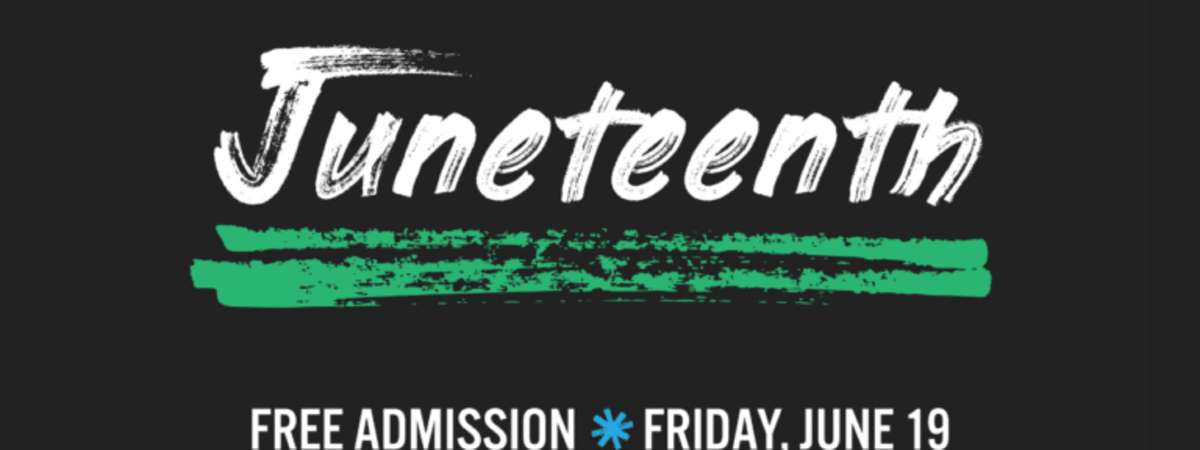 Juneteenth 2026 Free Admission Day