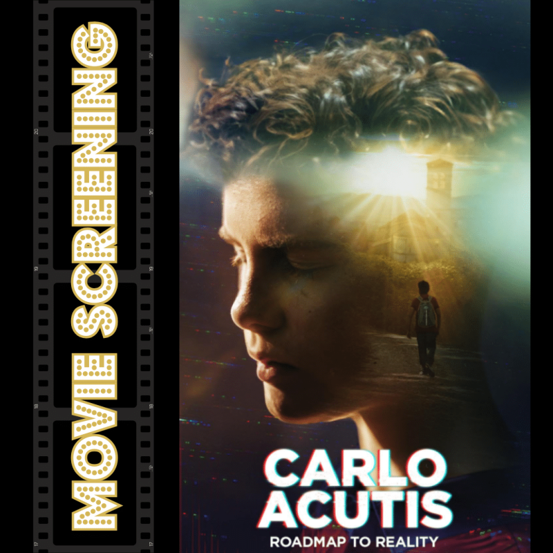 Movie Screening: Carlos Acutis “Roadmap To Reality”