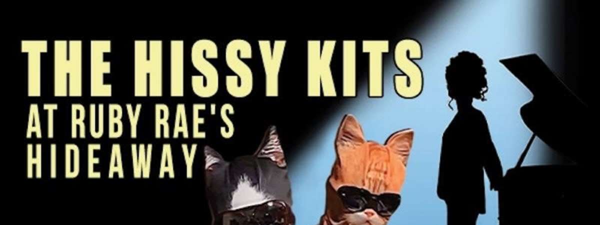 The Hissy Kits at Ruby Rae's Hideaway