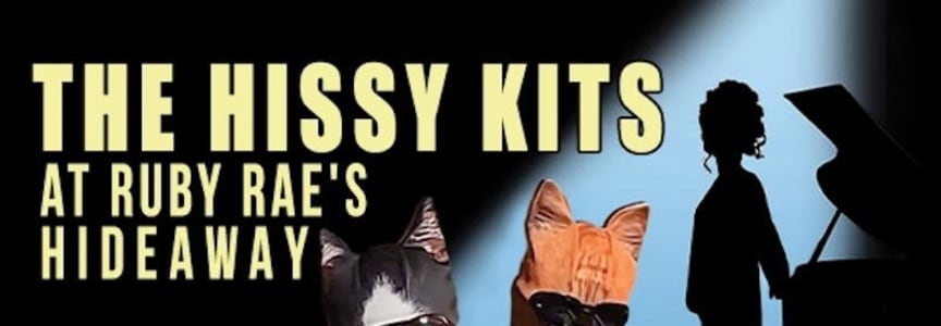 The Hissy Kits at Ruby Rae's Hideaway