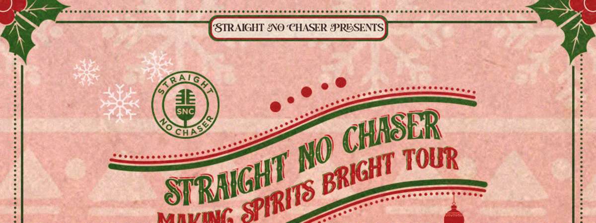 Straight No Chaser: Making Spirits Bright Tour