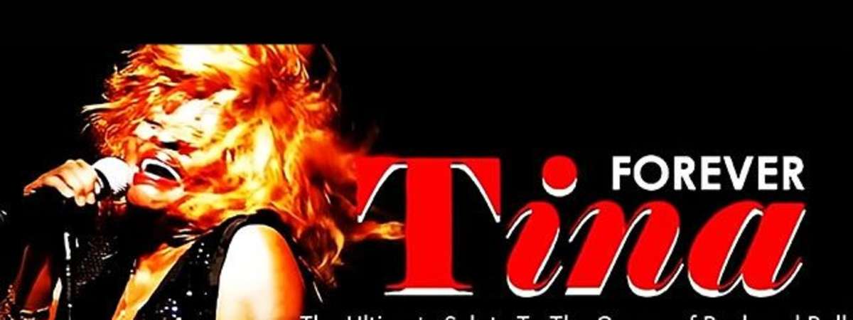 Forever Tina - The Ultimate Salute to The Queen of Rock and Roll