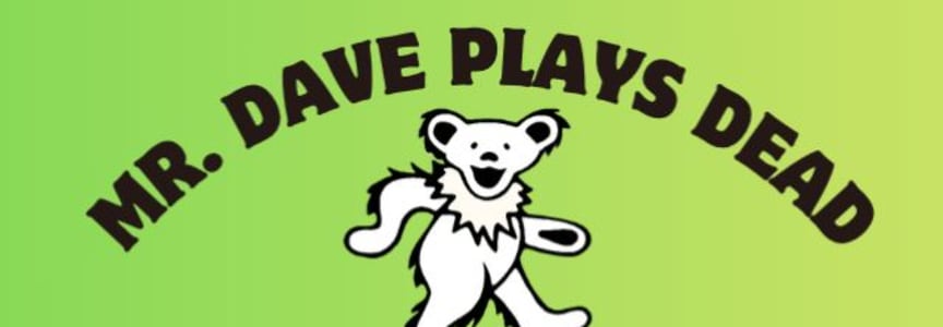 MR. DAVE PLAYS DEAD: The Music of the Grateful Dead