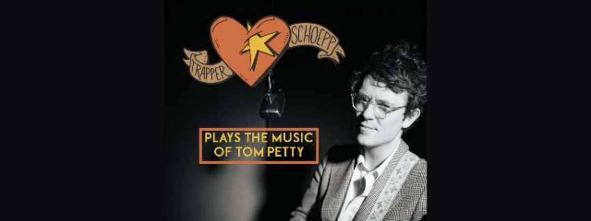TRAPPER SCHOEPP Plays the Music of TOM PETTY