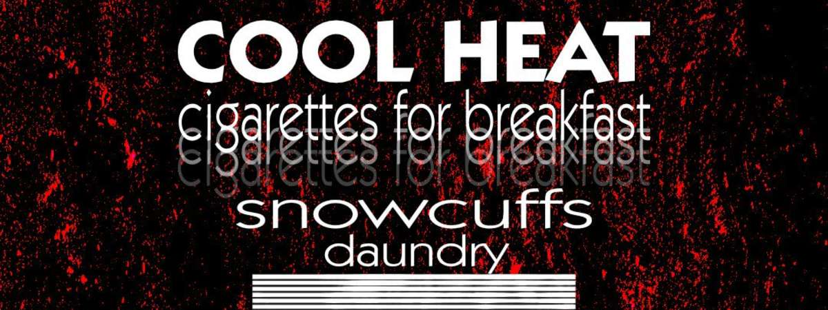 Cool Heat / Cigarettes for Breakfast / Snowcuffs / Daundry
