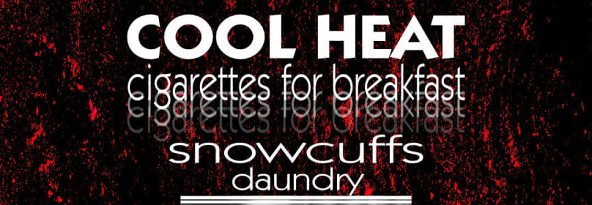 Cool Heat / Cigarettes for Breakfast / Snowcuffs / Daundry
