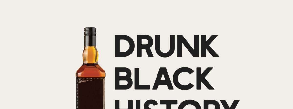 Drunk Black History