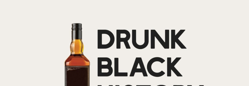 Drunk Black History