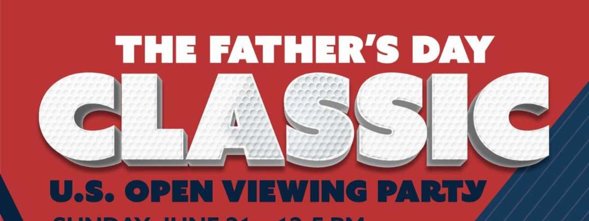 The Father's Day Classic x US Open Watch Party