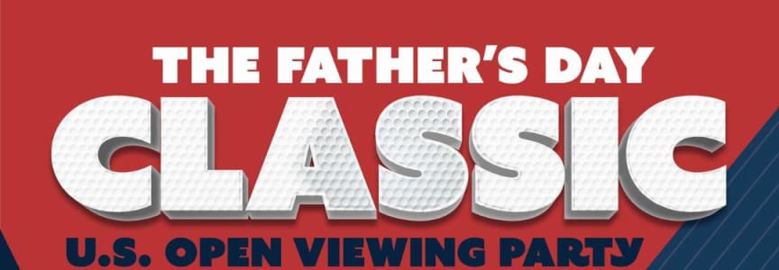 The Father's Day Classic x US Open Watch Party