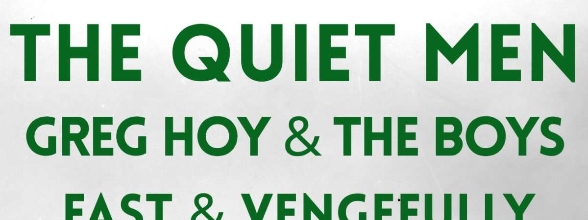 The Quiet Men, Greg Hoy & the Boys, Fast & Vengefully