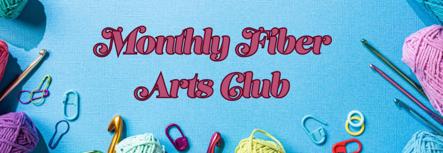 Monthly Fiber Arts Club