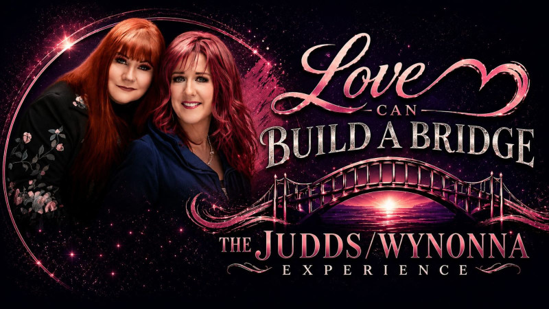 Love Can Build A Bridge: The Judds/Wynonna Experience