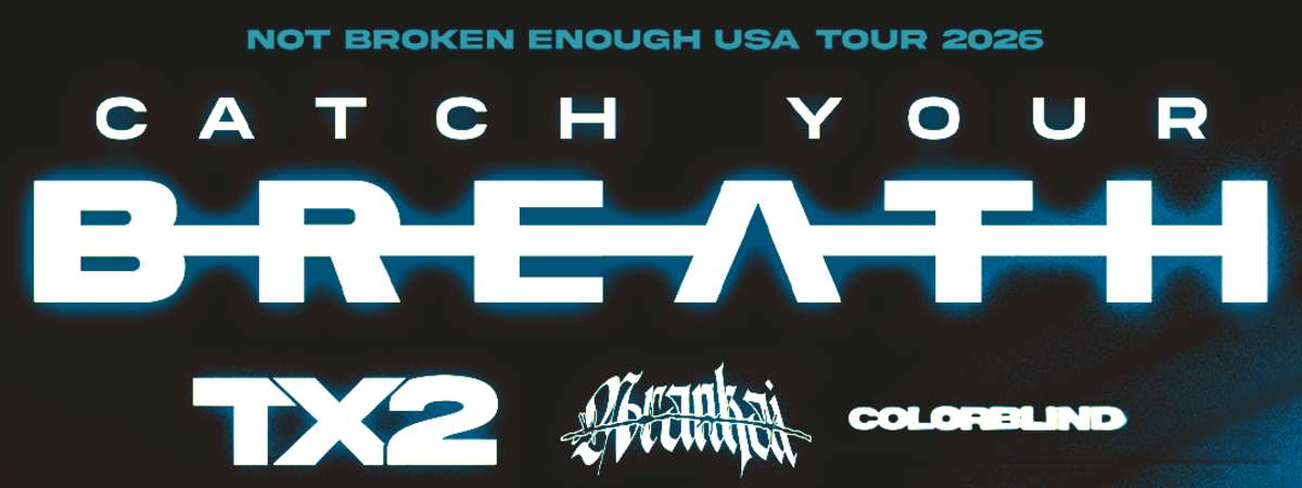 Catch Your Breath - Not Broken Enough Tour, TX2, Arankai, Colorblind