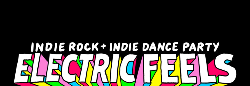 Electric Feels: Indie Rock + Electronic Dance Party