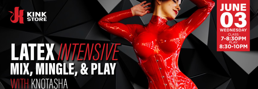 Latex Intensive: Mix, Mingle, & Play presented by Knotasha