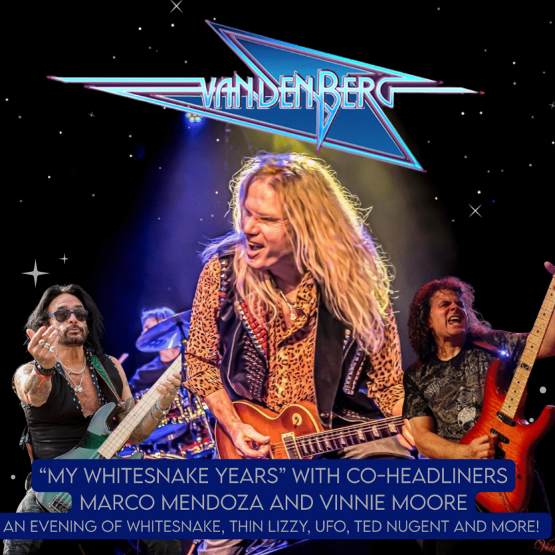 VANDENBERG: “MY WHITESNAKE YEARS” WITH CO-HEADLINERS MARCO MENDOZA AND VINNIE MOORE – An Evening of Whitesnake, Thin Lizzy, UFO,