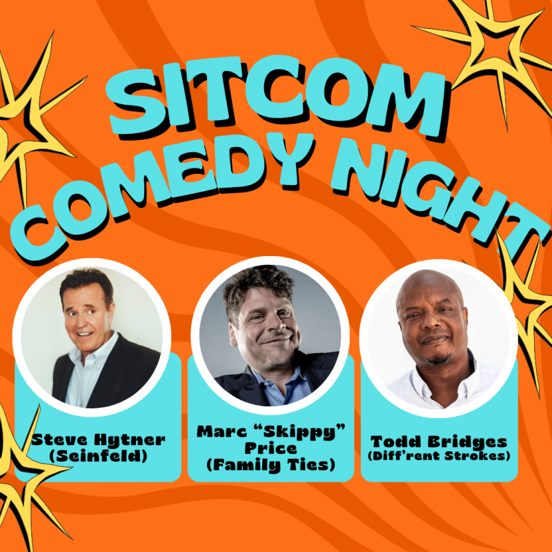 SITCOM COMEDY NIGHT with MARC “SKIPPY” PRICE (of FAMILY TIES), STEVE HYTNER (of SEINFELD) and TODD BRIDGES (of DIFF’RENT STROKES