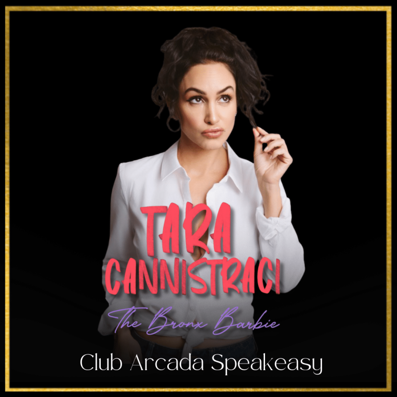 Club Arcada: Comedian Tara Cannistraci – The Bronx Barbie