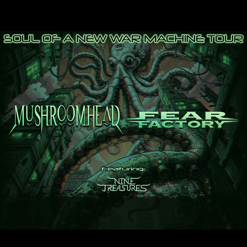 MUSHROOMHEAD/ FEAR FACTORY co-headline of SOULS OF A NEW MACHINE TOUR with SPECIAL GUEST NINE TREASURES
